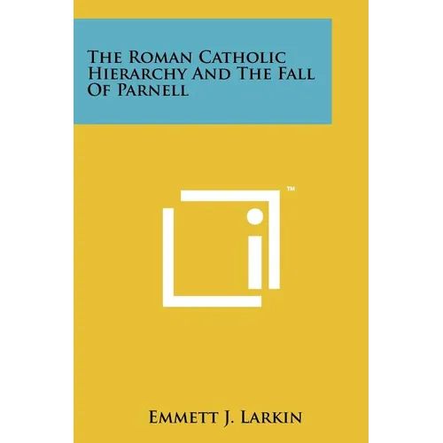 The Roman Catholic Hierarchy and the Fall of Parnell - Paperback