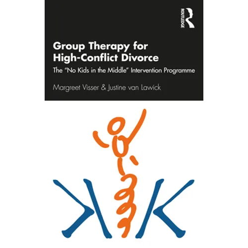 Group Therapy for High-Conflict Divorce: The 'No Kids in the Middle' Intervention Programme - Paperback