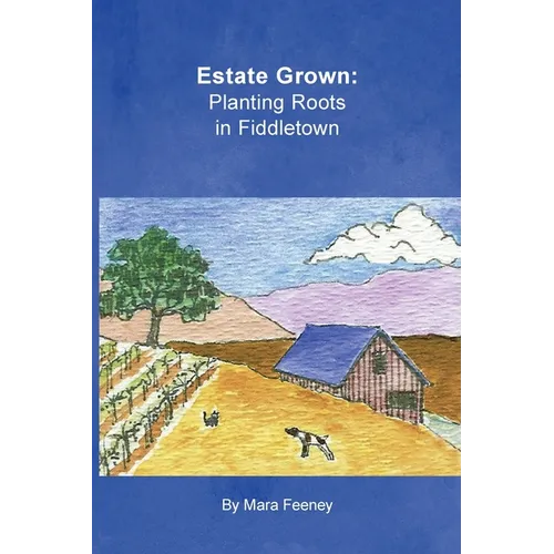 Estate Grown: Planting Roots in Fiddletown - Paperback