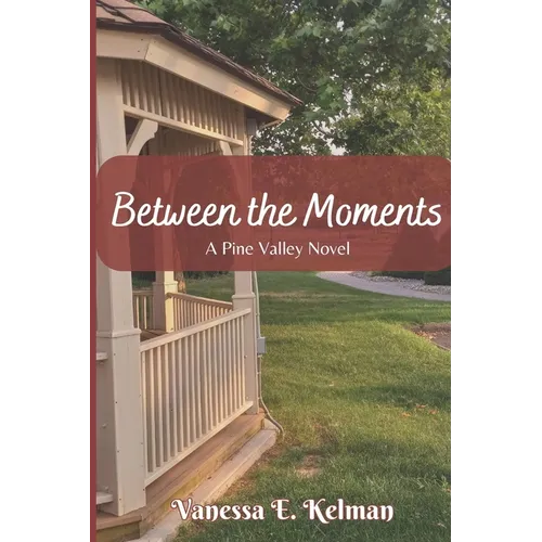 Between the Moments: A Pine Valley Novel - Paperback