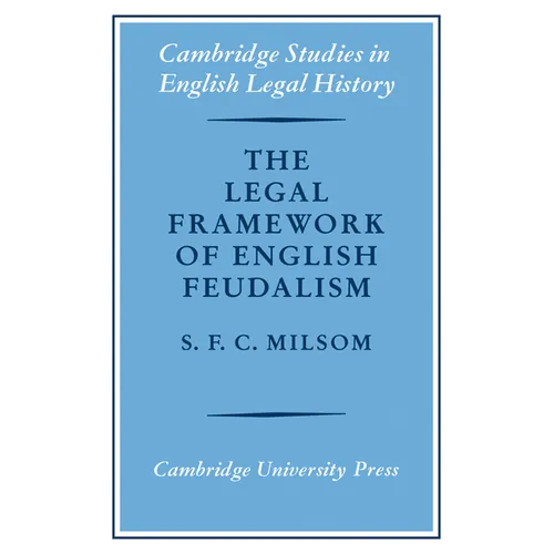 The Legal Framework of English Feudalism: The Maitland Lectures Given in 1972 - Paperback