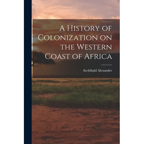 A History of Colonization on the Western Coast of Africa - Paperback