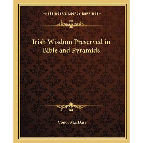 Irish Wisdom Preserved in Bible and Pyramids - Paperback