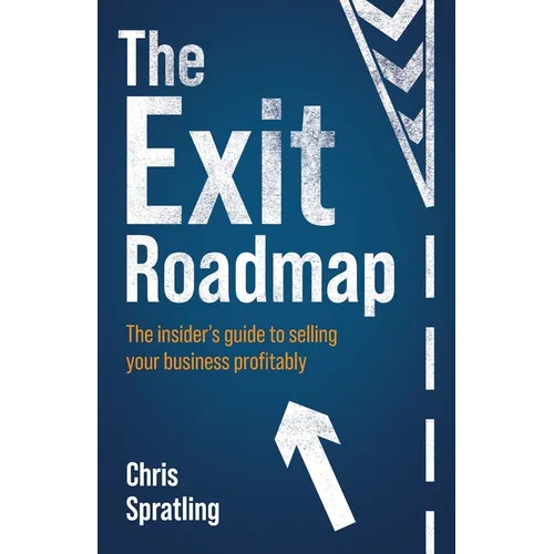 The Exit Roadmap: The Insider's Guide to Selling Your Business Profitably - Paperback