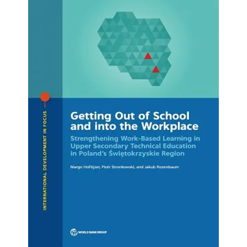 Getting Out of School and into the Workplace: Strengthening Work-Based Learning in Upper Secondary Technical Education in Poland's Swietokrzyskie Regi - Paperback