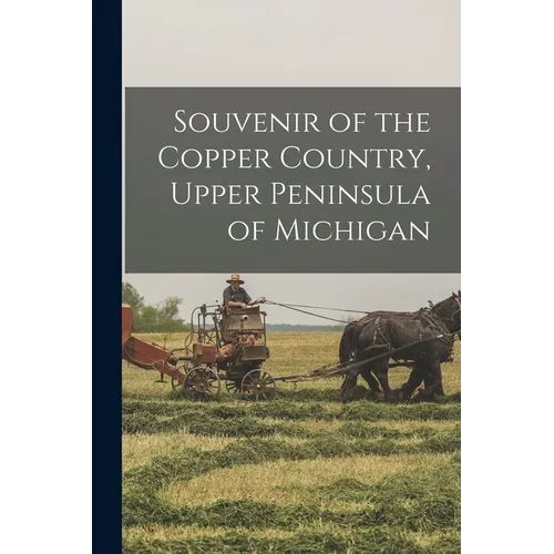Souvenir of the Copper Country, Upper Peninsula of Michigan - Paperback