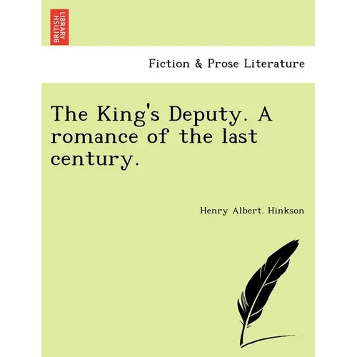 The King's Deputy. a Romance of the Last Century. - Paperback