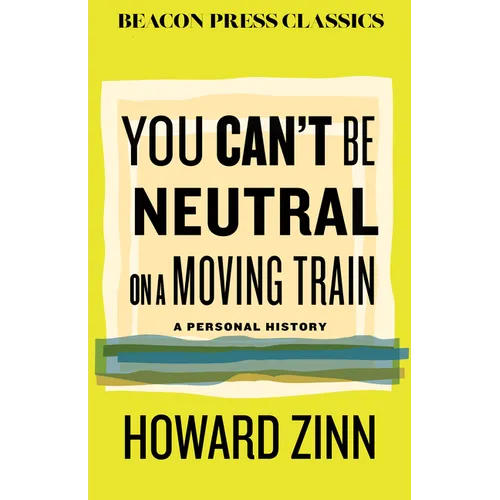 You Can't Be Neutral on a Moving Train: A Personal History of Our Times - Hardcover