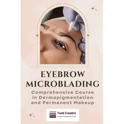 Eyebrow Microblading: Comprehensive Course in Dermopigmentation and Permanent Makeup - Paperback