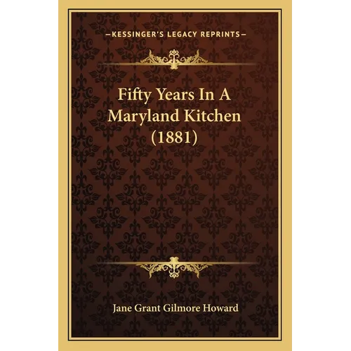 Fifty Years In A Maryland Kitchen (1881) - Paperback