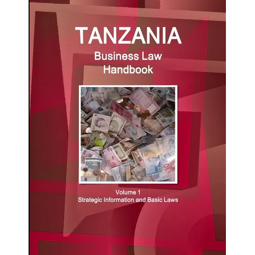 Tanzania Business Law Handbook Volume 1 Strategic Information and Basic Laws - Paperback