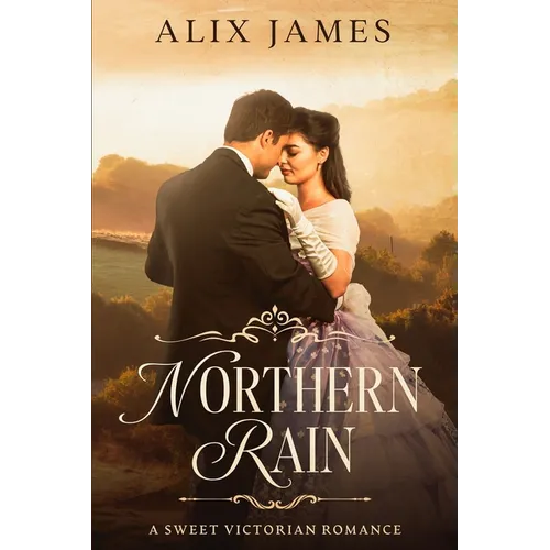 Northern Rain: A Sweet Victorian Romance - Paperback