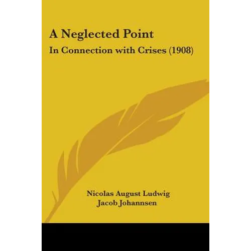 A Neglected Point: In Connection with Crises (1908) - Paperback