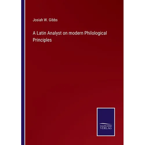 A Latin Analyst on modern Philological Principles - Paperback