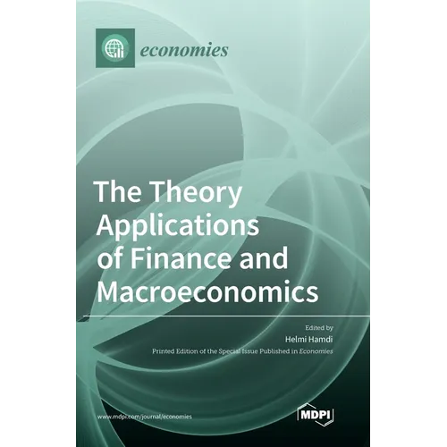 The Theory Applications of Finance and Macroeconomics - Hardcover