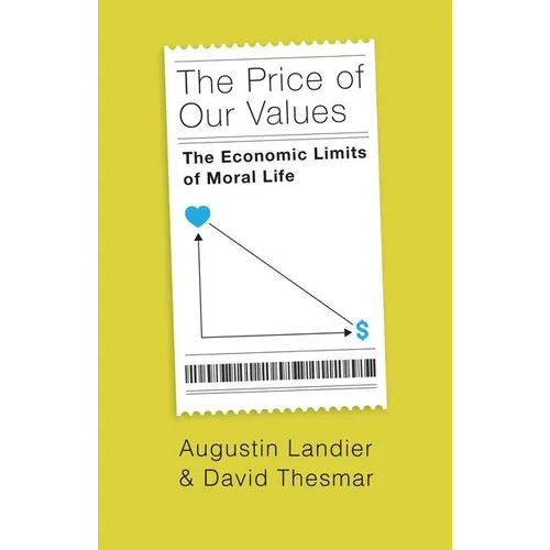 The Price of Our Values: The Economic Limits of Moral Life - Hardcover
