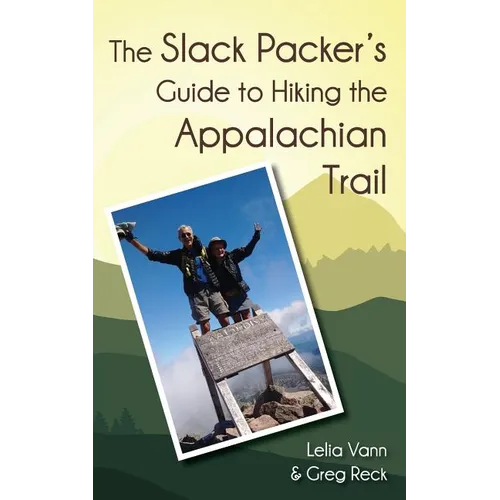 The Slack Packer's Guide to Hiking the Appalachian Trail - Paperback