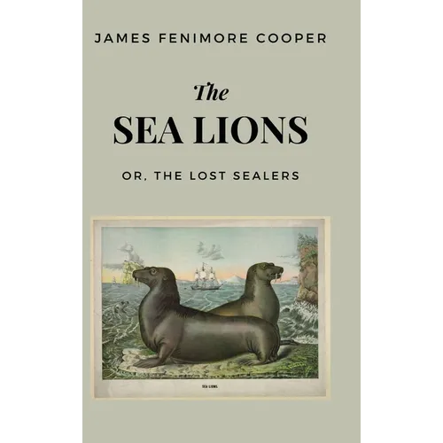 The Sea Lions: or, The Lost Sealers - Hardcover