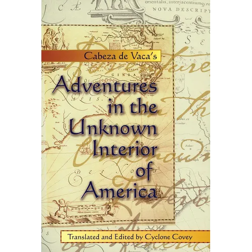 Cabeza de Vaca's Adventures in the Unknown Interior of America - Paperback