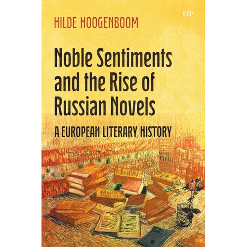 Noble Sentiments and the Rise of Russian Novels: A European Literary History - Hardcover
