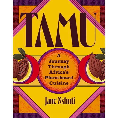 Tamu: A Journey Through Africa's Plant-Based Cuisine - Hardcover