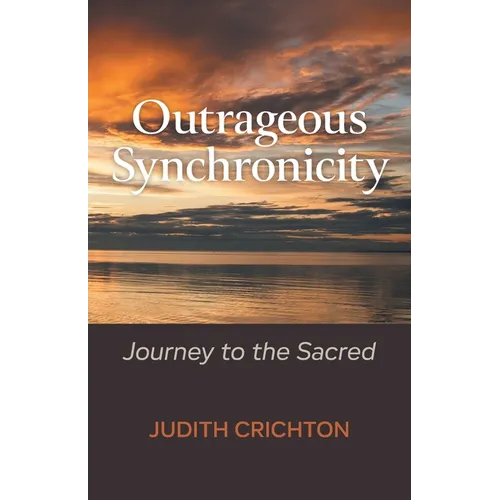 Outrageous Synchronicity: Journey to the Sacred - Paperback