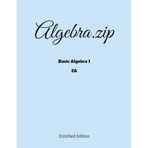 Algebra.zip: Basic Algebra I (2A) - Paperback