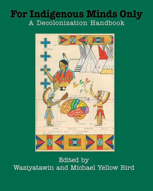 For Indigenous Minds Only: A Decolonization Handbook - Paperback