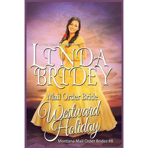 Mail Order Bride: Westward Holiday: Sweet Clean Historical Mail Order Bride Romance - Paperback