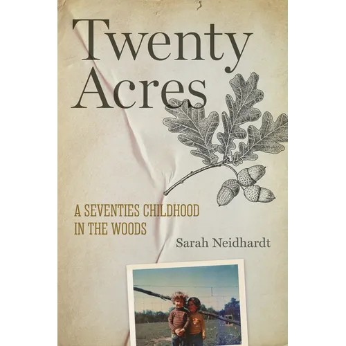 Twenty Acres: A Seventies Childhood in the Woods - Paperback