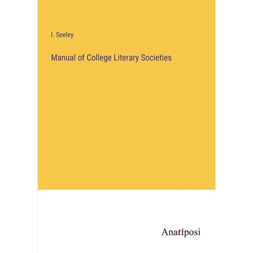 Manual of College Literary Societies - Paperback