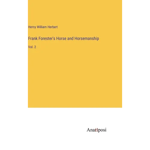 Frank Forester's Horse and Horsemanship: Vol. 2 - Hardcover