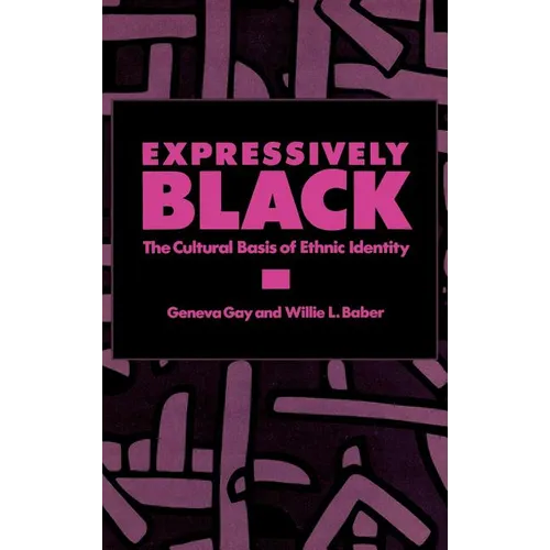 Expressively Black: The Cultural Basis of Ethnic Identity - Hardcover