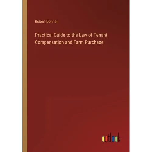 Practical Guide to the Law of Tenant Compensation and Farm Purchase - Paperback