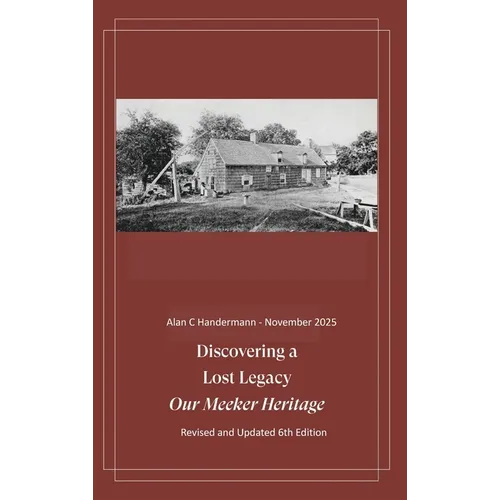 Discovering a Lost Legacy - Our Meeker Heritage - 6th Edition - Hardcover
