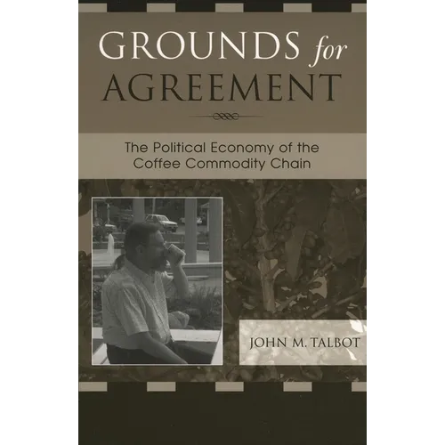 Grounds for Agreement: The Political Economy of the Coffee Commodity Chain - Paperback