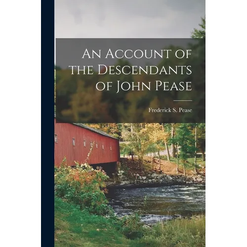 An Account of the Descendants of John Pease - Paperback