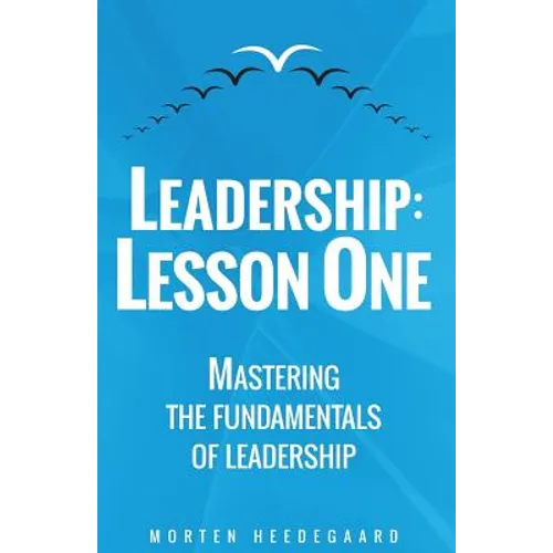 Leadership: Lesson One: Mastering the fundamentals of leadership - Paperback