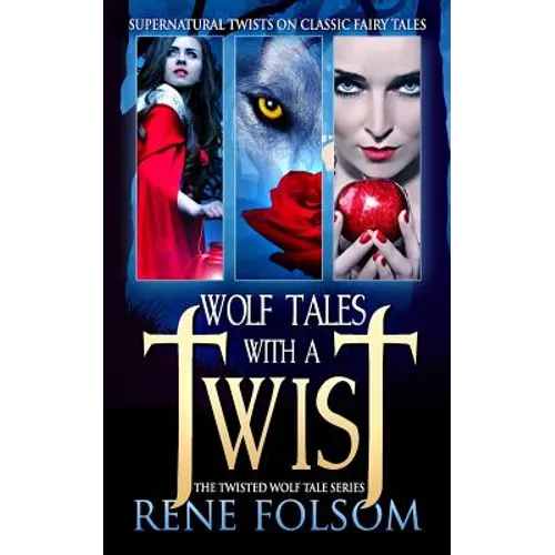 Wolf Tales with a Twist: A Paranormal Romance Twisted Wolf Tales Series Set - Paperback