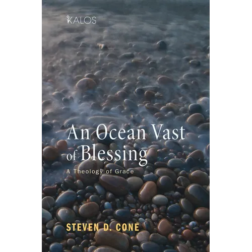 An Ocean Vast of Blessing: A Theology of Grace - Hardcover