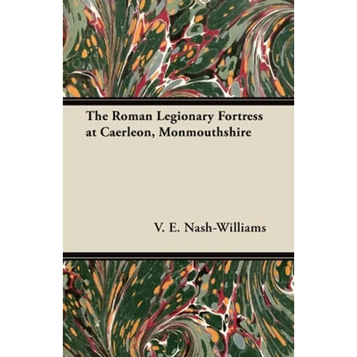 The Roman Legionary Fortress at Caerleon, Monmouthshire - Paperback
