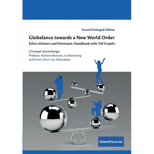 Globalance towards a New World Order: Ethics Matters and Motivates. Handbook with 250 Graphs - Paperback