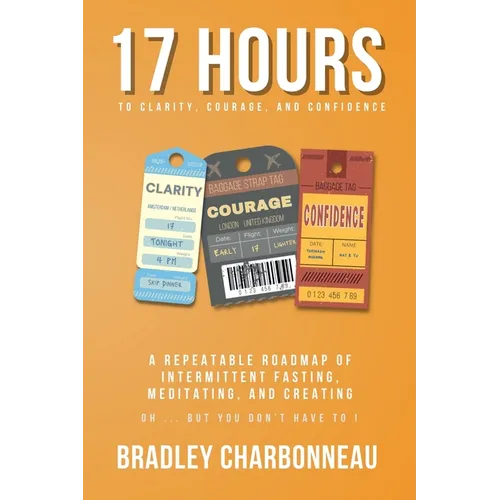 17 Hours to More Clarity, Courage, and Confidence - Paperback
