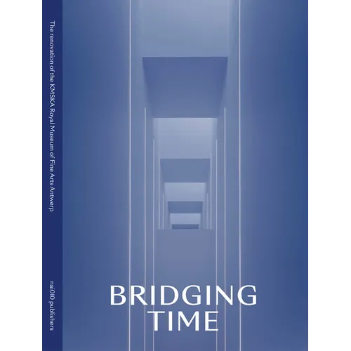 Bridging Time: The New Kmska: Museum of Fine Arts Antwerp - Hardcover
