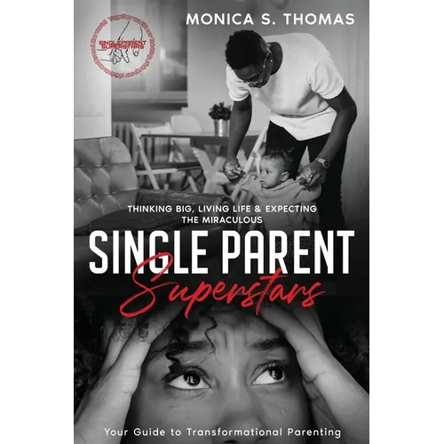 Single Parent Superstars: Your Guide to Transformational Parenting - Paperback