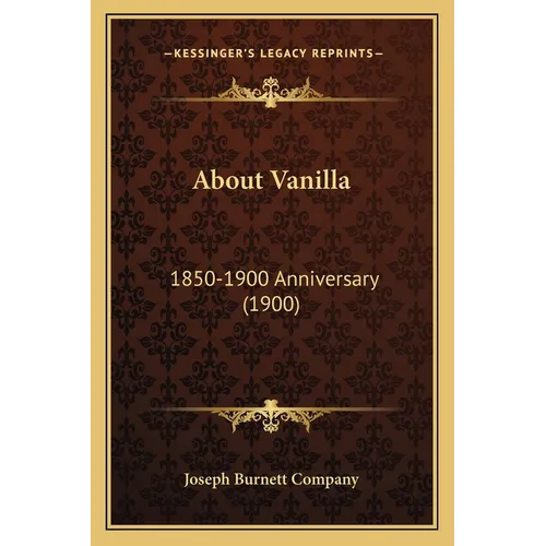 About Vanilla: 1850-1900 Anniversary (1900) - Paperback