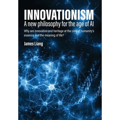 Innovationism: A new philosophy for the age of AI - Hardcover