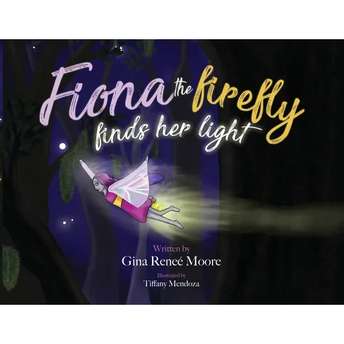 Fiona the Firefly Finds Her Light: Awakening to the Light - Paperback