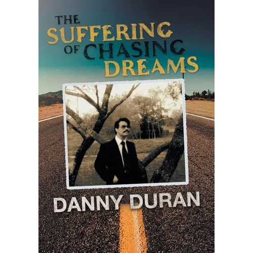 The Suffering of Chasing Dreams - Hardcover