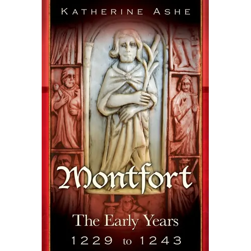 Montfort: The Founder of Parliament The Early Years 1229 to 1243 - Paperback